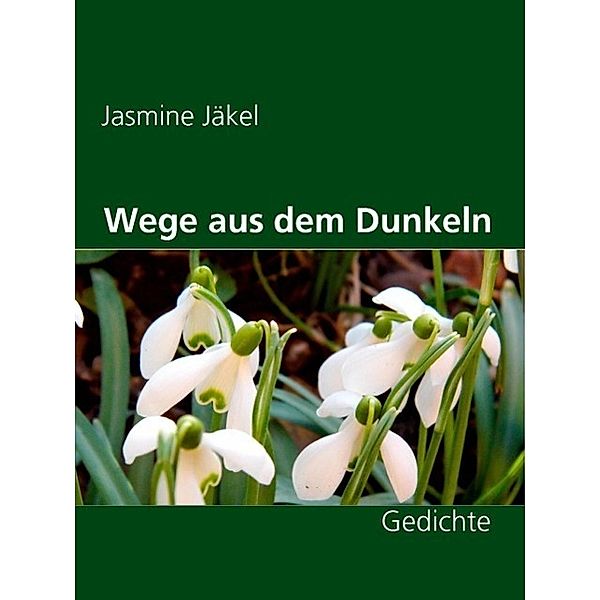 Wege aus dem Dunkeln, Jasmine Jäkel