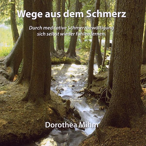 Wege Aus Dem Schmerz, Dorothea Mihm