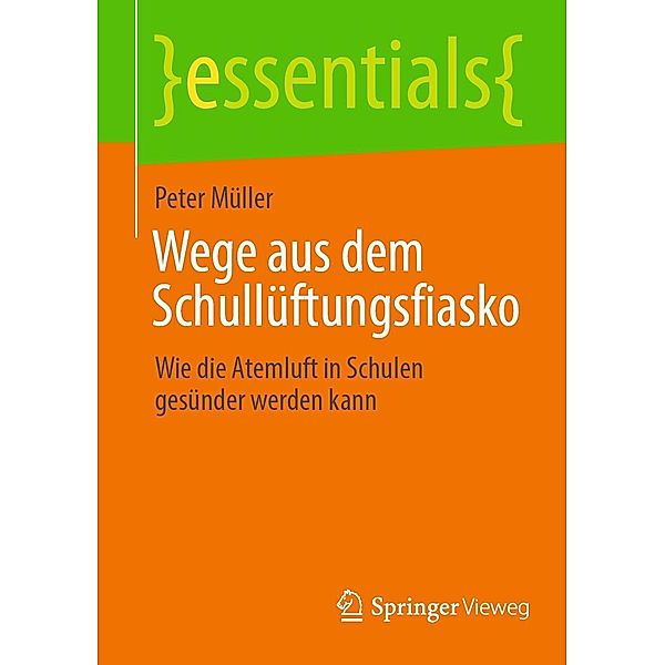 Wege aus dem Schullüftungsfiasko / essentials, Peter Müller