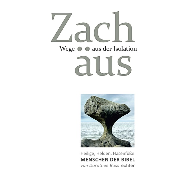 Wege aus der Isolation: Zachäus / Heilige, Helden, Hasenfüße - Menschen der Bibel Bd.2, Dorothee Boss