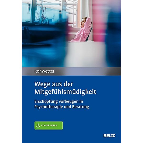 Wege aus der Mitgefühlsmüdigkeit, m. 1 Buch, m. 1 E-Book, Angelika Rohwetter