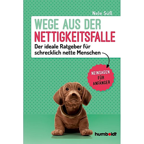 Wege aus der Nettigkeitsfalle, Nele Süss