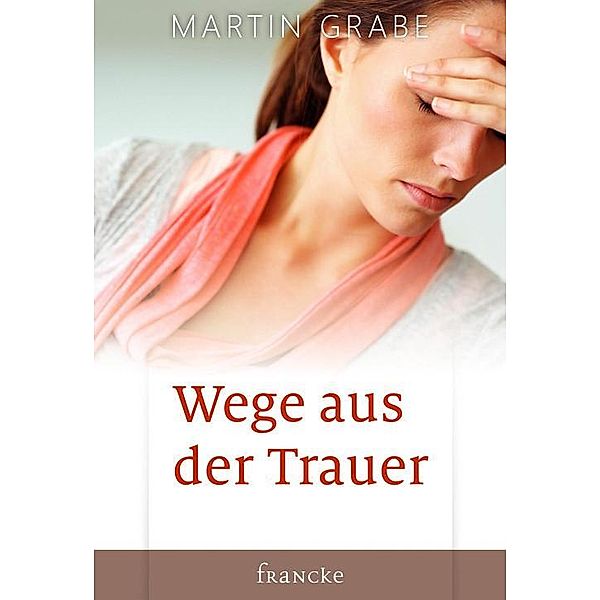 Wege aus der Trauer, Martin Grabe