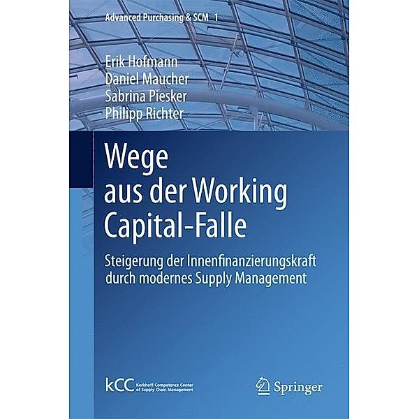 Wege aus der Working Capital-Falle, Erik Hofmann, Daniel Maucher, Sabrina Piesker, Philipp Richter