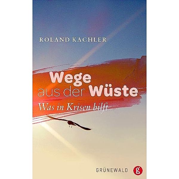 Wege aus der Wüste, Roland Kachler