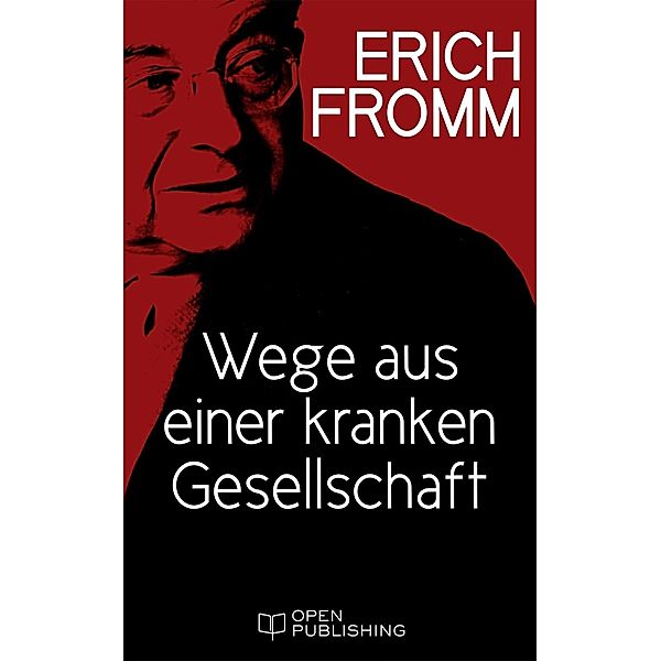 Wege aus einer kranken Gesellschaft, Erich Fromm