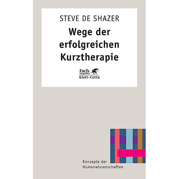 Wege der erfolgreichen Kurztherapie (Konzepte der Humanwissenschaften), Steve de Shazer
