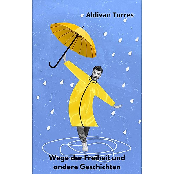 Wege der Freiheit und andere Geschichten, Aldivan Torres