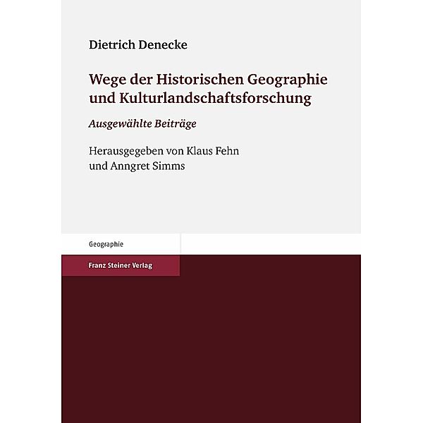 Wege der Historischen Geographie und Kulturlandschaftsforschung, Dietrich Denecke