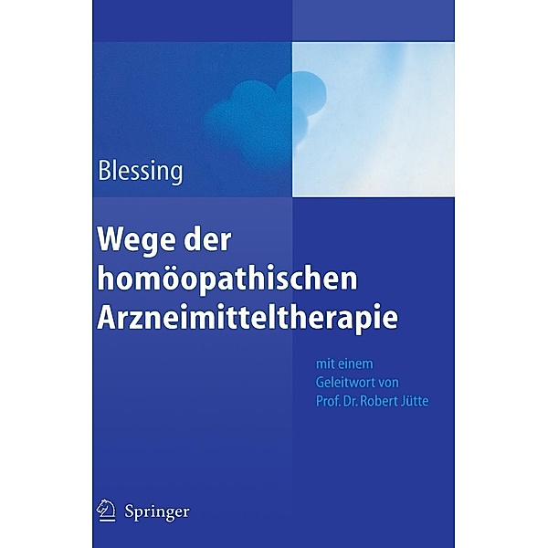 Wege der homöopathischen Arzneimitteltherapie, Bettina Blessing