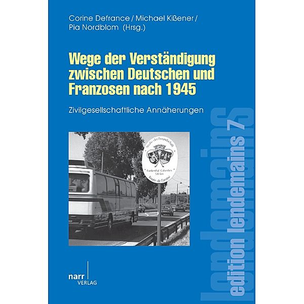 Wege der Verständigung zwischen Deutschen und Franzosen nach 1945 / edition lendemains Bd.7