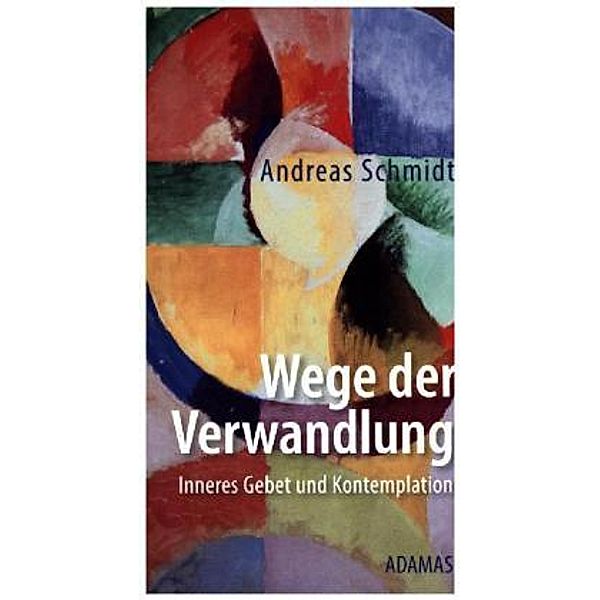 Wege der Verwandlung, Andreas Schmidt