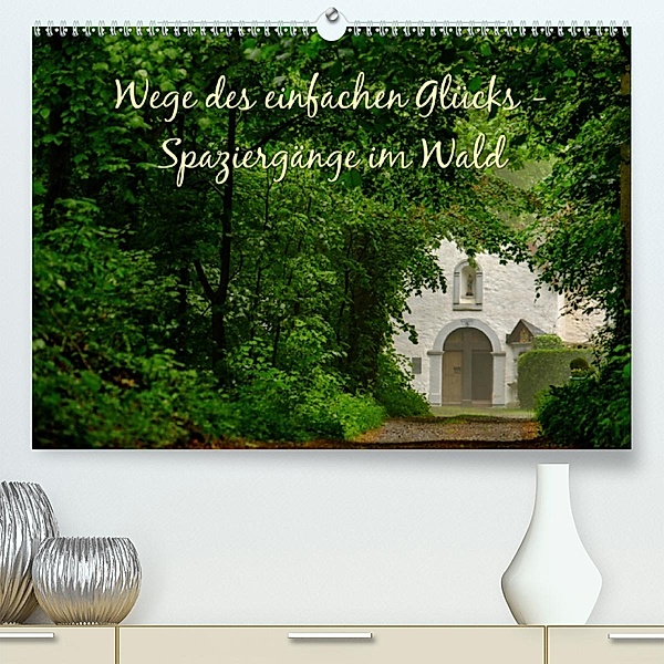 Wege des einfachen Glücks - Spaziergänge im Wald(Premium, hochwertiger DIN A2 Wandkalender 2020, Kunstdruck in Hochglanz, Emel Malms