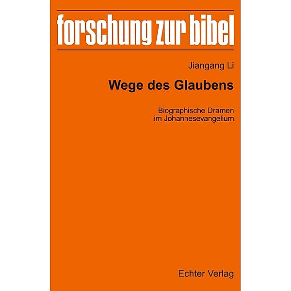 Wege des Glaubens / Forschung zur Bibel Bd.141, Jiangang Li