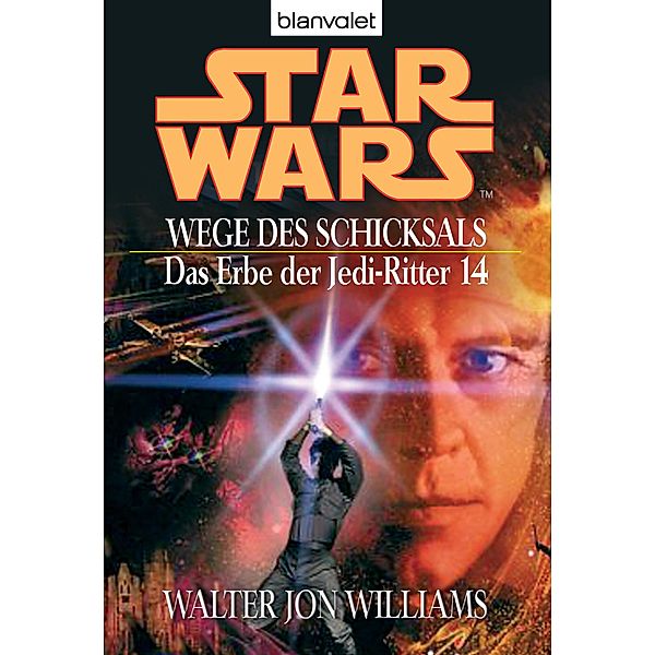 Wege des Schicksals / Star Wars - Das Erbe der Jedi Ritter Bd.14, Walter Jon Williams