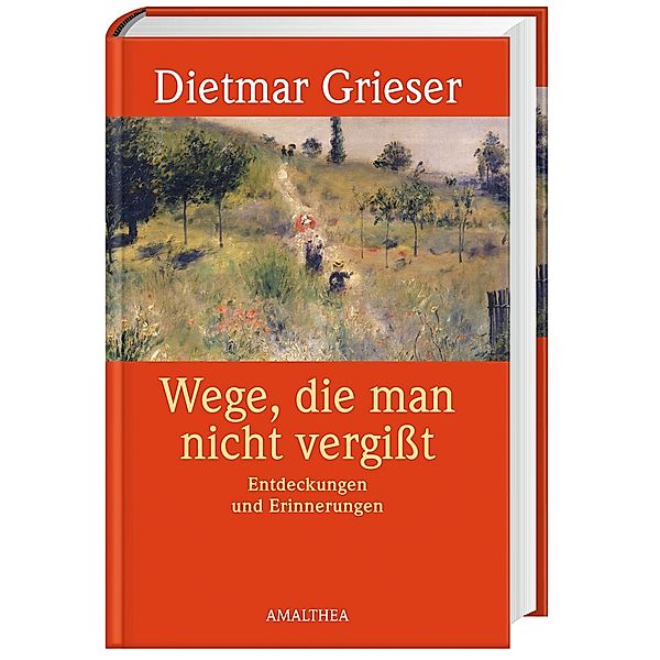 Wege, die man nicht vergißt, Dietmar Grieser