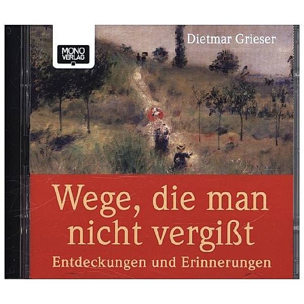 Wege, die man nicht vergisst,2 Audio-CDs, Dietmar Grieser