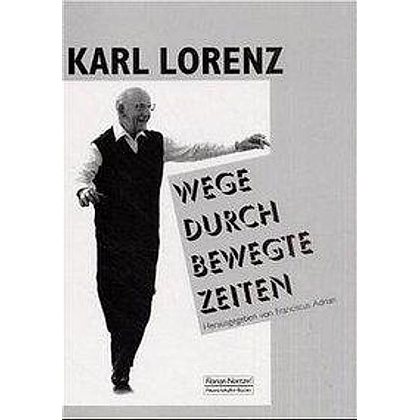 Wege durch bewegte Zeiten, Karl Lorenz