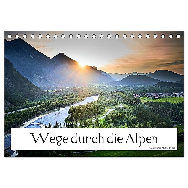 Wege durch die Alpen (Tischkalender 2024 DIN A5 quer), CALVENDO Monatskalender, Markus Treffer