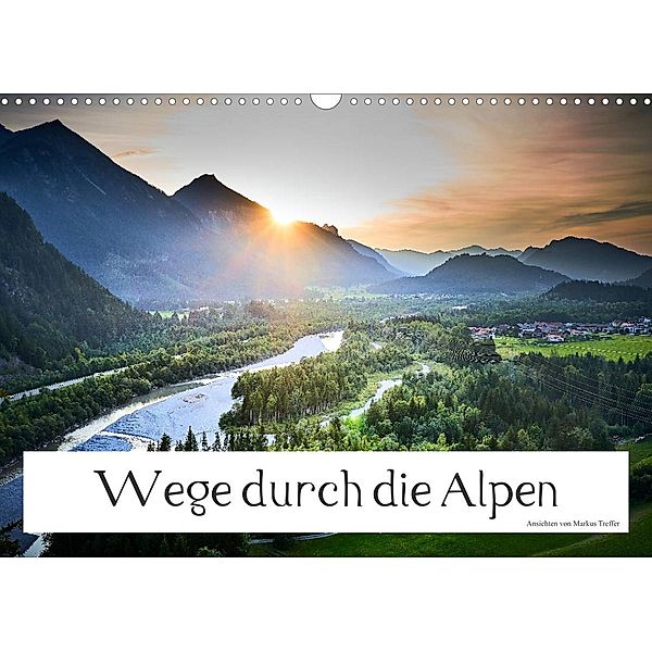 Wege durch die Alpen (Wandkalender 2023 DIN A3 quer), Markus Treffer