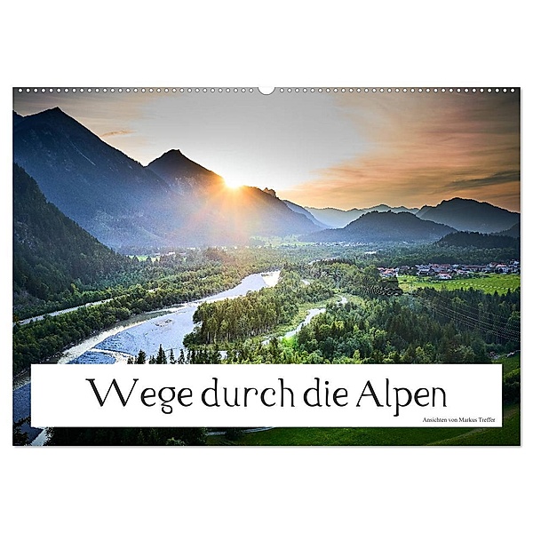 Wege durch die Alpen (Wandkalender 2024 DIN A2 quer), CALVENDO Monatskalender, Markus Treffer