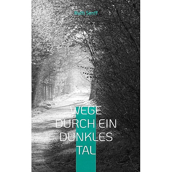 Wege durch ein dunkles Tal, Ruth Senff