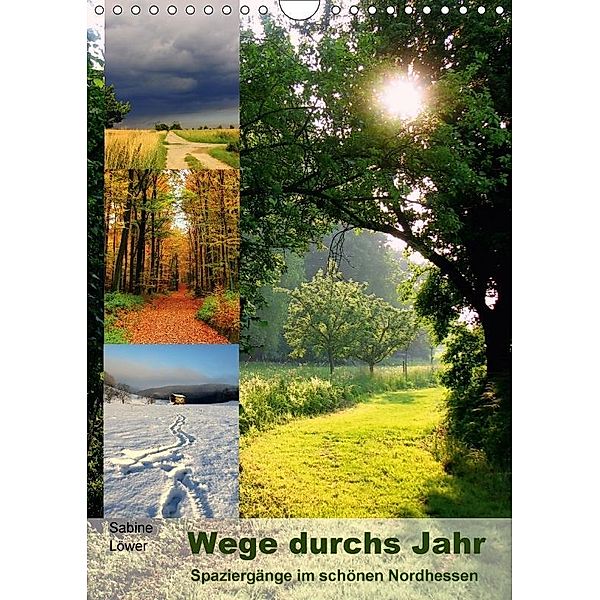 Wege durchs Jahr - Spaziergänge im schönen Nordhessen (Wandkalender 2017 DIN A4 hoch), Sabine Löwer
