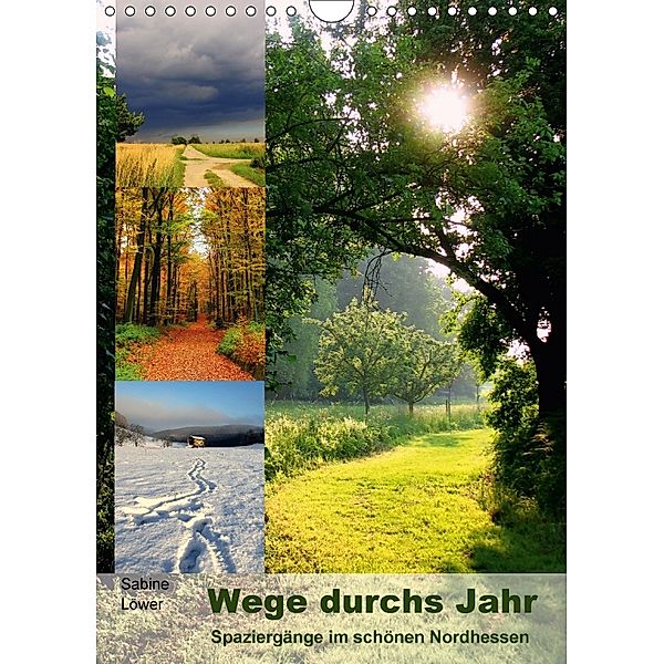 Wege durchs Jahr - Spaziergänge im schönen Nordhessen (Wandkalender 2018 DIN A4 hoch), Sabine Löwer