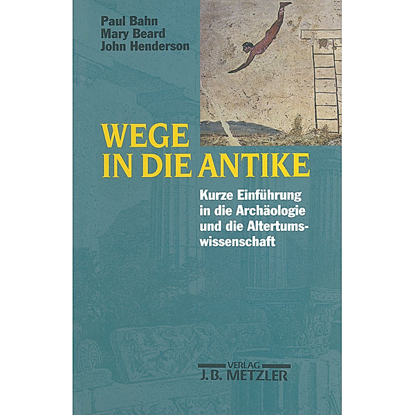 Wege in die Antike, Paul Bahn, Mary Beard, John Henderson