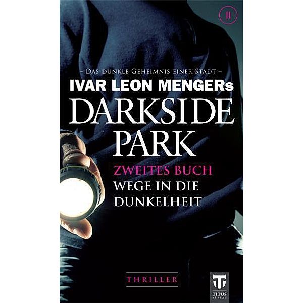 Wege in die Dunkelheit / Darkside Park Bd.2, Ivar L. Menger