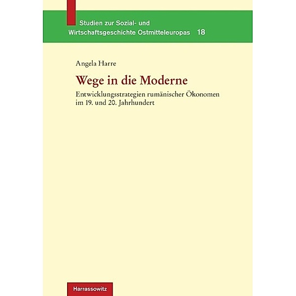 Wege in die Moderne / Studien zur Sozial- und Wirtschaftsgeschichte Ostmitteleuropas Bd.18, Angela Harre