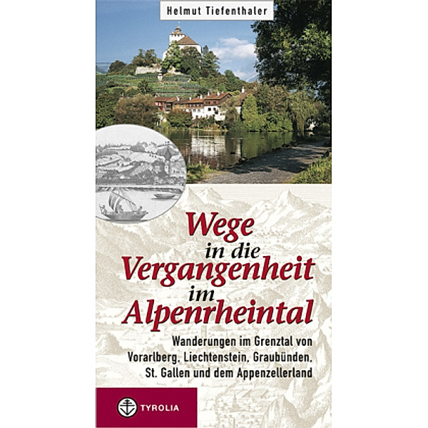 Wege in die Vergangenheit im Alpenrheintal, Helmut Tiefenthaler