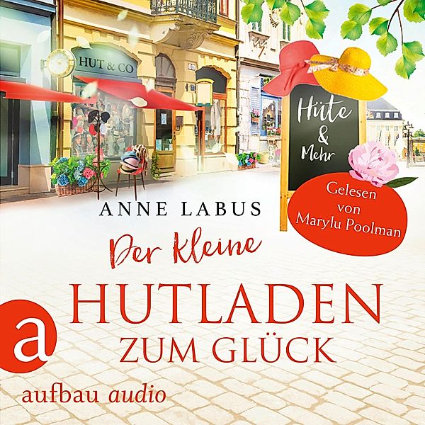 Wege ins Glück - 2 - Der kleine Hutladen zum Glück, Anne Labus