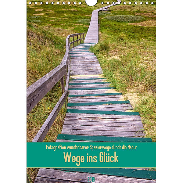 Wege ins Glück (Wandkalender 2019 DIN A4 hoch), Angela Dölling