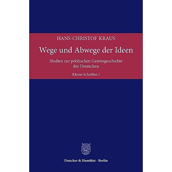 Wege und Abwege der Ideen., Hans-Christof Kraus