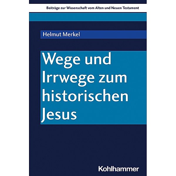 Wege und Irrwege zum historischen Jesus, Helmut Merkel