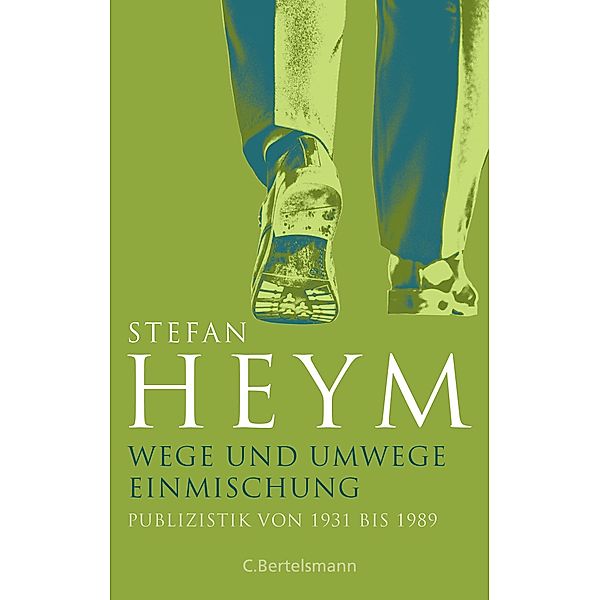Wege und Umwege - Einmischung / Stefan-Heym-Werkausgabe, Erzählungen Bd.4, Stefan Heym