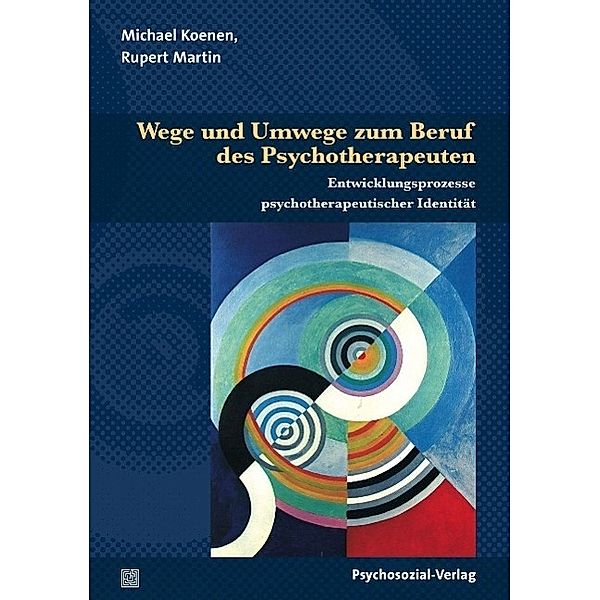 Wege und Umwege zum Beruf des Psychotherapeuten, Michael Koenen, Rupert Martin