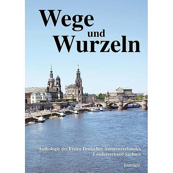 Wege und Wurzeln, Freier Deutscher Autorenverband Schutzverband deutscher Autoren e. V. - Landesverband Sachsen