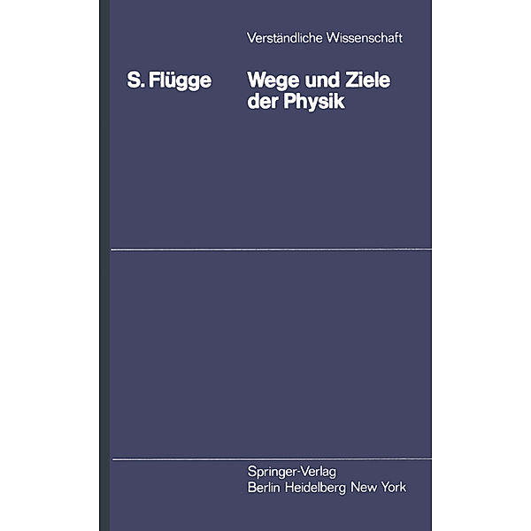 Wege und Ziele der Physik, Siegfried Flügge