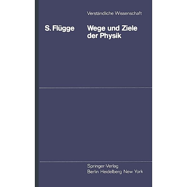 Wege und Ziele der Physik / Verständliche Wissenschaft Bd.111, S. Flügge