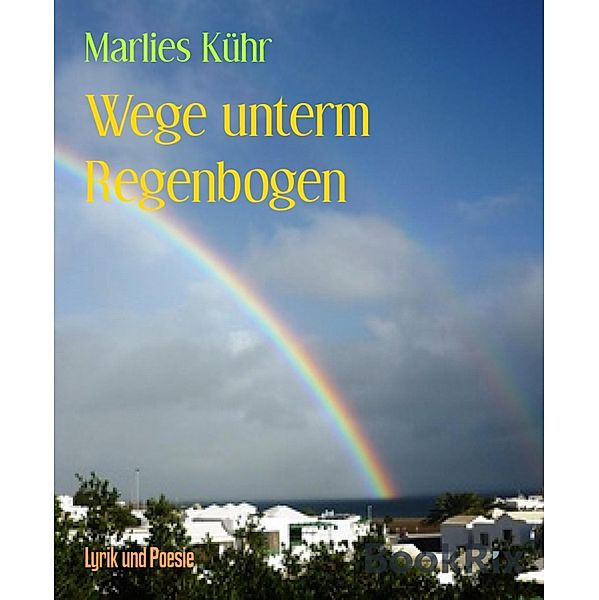 Wege unterm Regenbogen, Marlies Kühr