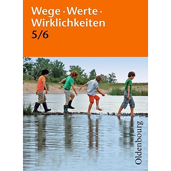 Wege. Werte. Wirklichkeiten - Allgemeine Ausgabe - 5./6. Schuljahr, Anke Thyen, Thorsten Schimschal, Till Warmbold, Doris Arnold, Uta Wagner, Gudrun Harnisch, Sonja Krack, Birgit Buchholz, Christiane Michaelis, Christiane Sasse