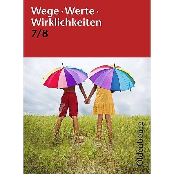 Wege. Werte. Wirklichkeiten - Allgemeine Ausgabe - 7./8. Schuljahr, Thorsten Schimschal, Till Warmbold, Doris Arnold, Gudrun Harnisch