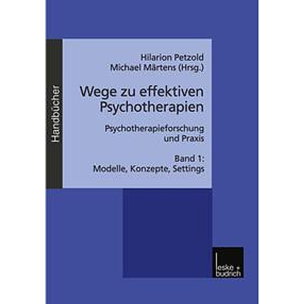Wege zu effektiven Psychotherapien: Bd.1 Modelle, Konzepte, Settings