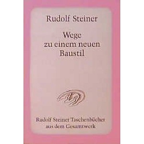 Wege zu einem neuen Baustil, Rudolf Steiner