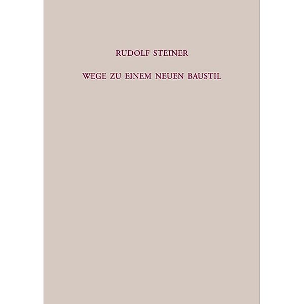 Wege zu einem neuen Baustil, Rudolf Steiner