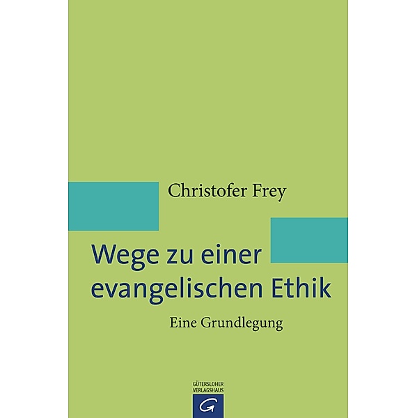 Wege zu einer evangelischen Ethik, Christofer Frey