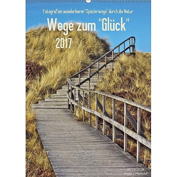 Wege zum Glück (Wandkalender 2017 DIN A2 hoch), Angela Dölling
