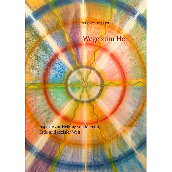 Wege zum Heil, Franz Weber